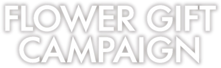 FLOWER GIFT CAMPAIGN