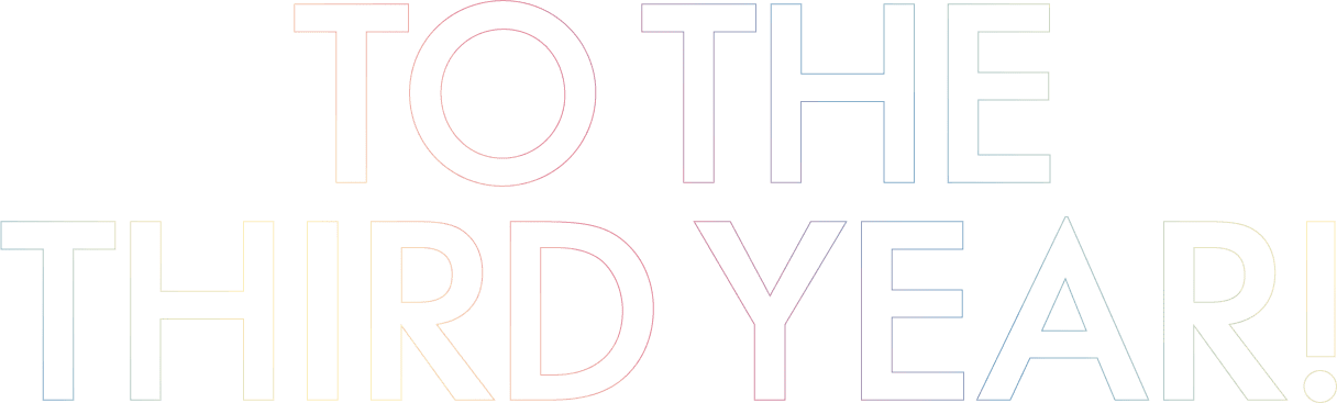 TO THE THIRD YEAR!